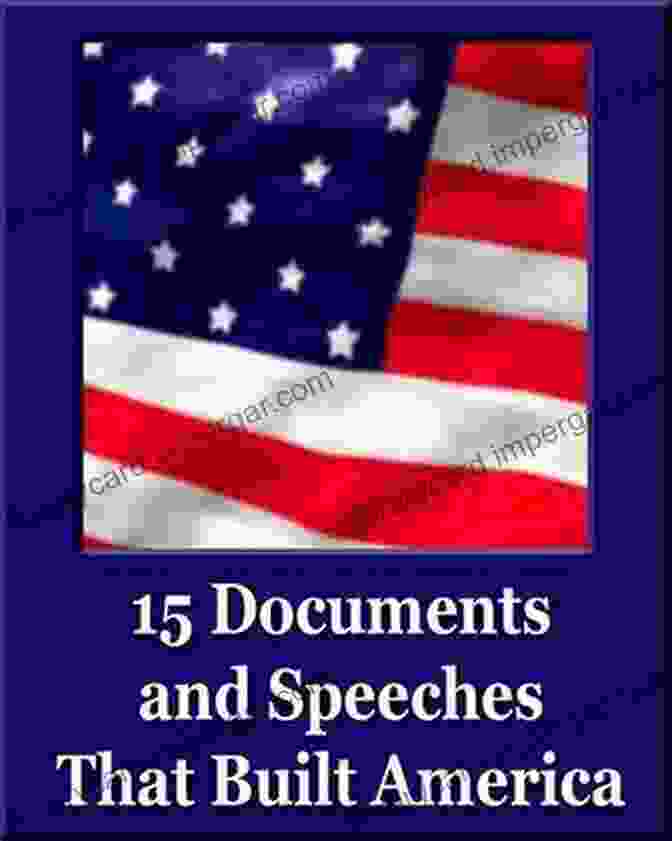 15 Documents And Speeches That Built America Book Cover 15 Documents And Speeches That Built America (Unique Classics) (Declaration Of Independence US Constitution And Amendments Articles Of Confederation Magna Carta Gettysburg Address Four Freedoms)