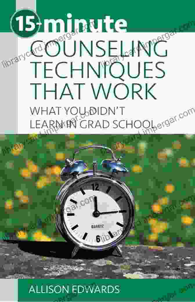 15 Minute Counseling Techniques That Work Book Cover 15 Minute Counseling Techniques That Work: What You Didn T Learn In Grad School (15 Minute Focus)