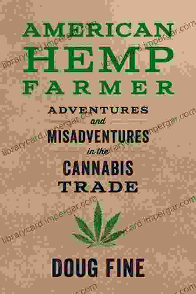 Adventures And Misadventures In The Cannabis Trade Book Cover American Hemp Farmer: Adventures And Misadventures In The Cannabis Trade