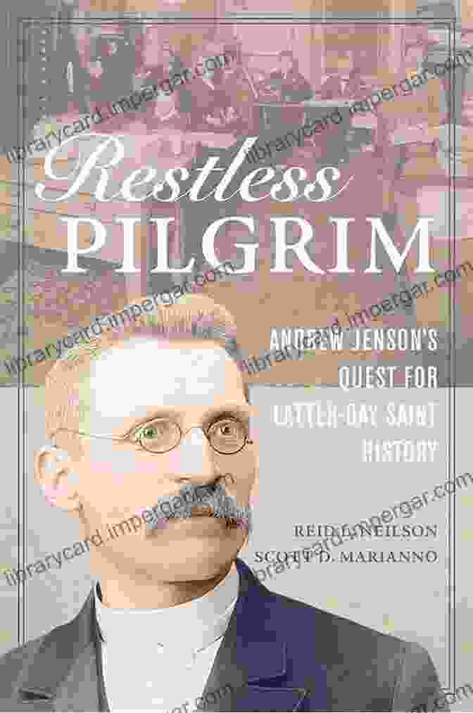 Andrew Jenson's Quest For Latter Day Saint History Book Cover Restless Pilgrim: Andrew Jenson S Quest For Latter Day Saint History