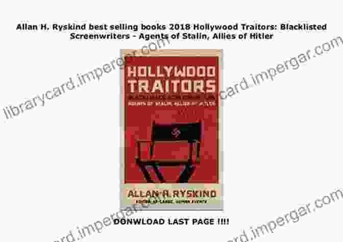 Blacklisted Screenwriters: Agents Of Stalin, Allies Of Hitler Hollywood Traitors: Blacklisted Screenwriters Agents Of Stalin Allies Of Hitler