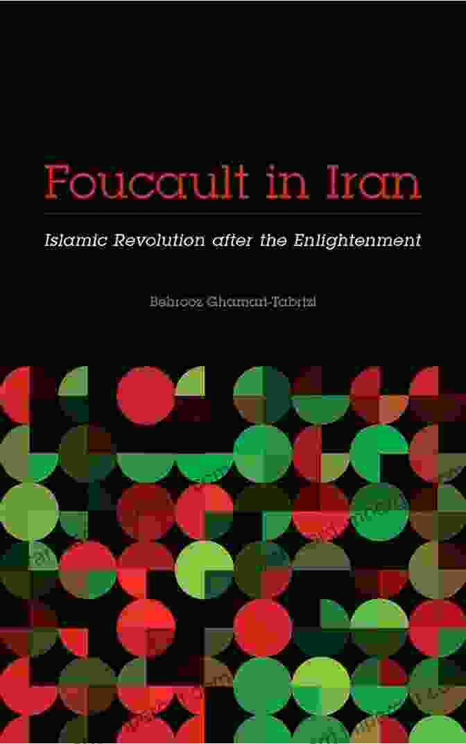 Book Cover: Islamic Revolution After The Enlightenment Muslim International Foucault In Iran: Islamic Revolution After The Enlightenment (Muslim International)