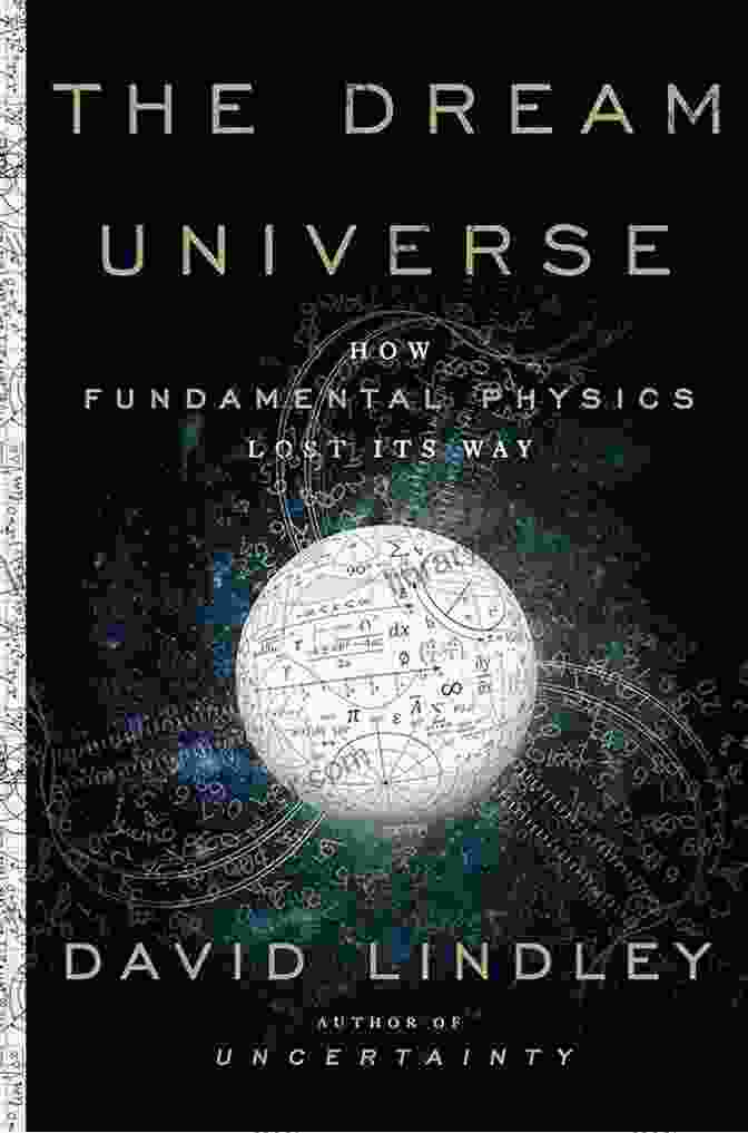 Book Cover Of How Fundamental Physics Lost Its Way The Dream Universe: How Fundamental Physics Lost Its Way