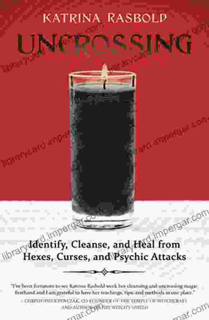 Book Cover Of Identify, Cleanse, And Heal From Hexes, Curses, And Psychic Attacks Uncrossing: Identify Cleanse And Heal From Hexes Curses And Psychic Attack