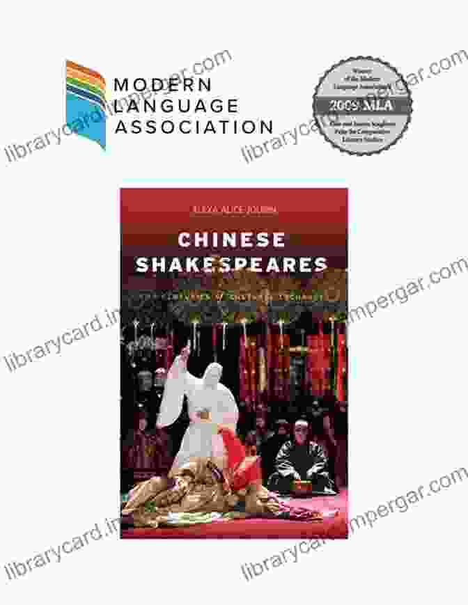 Chinese Cuisine Chinese Shakespeares: Two Centuries Of Cultural Exchange (Global Chinese Culture)