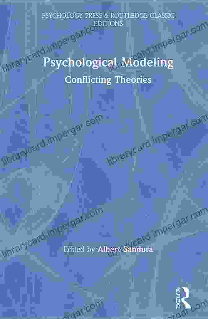 Conflicting Theories Psychology Press Routledge Classic Editions Psychological Modeling: Conflicting Theories (Psychology Press Routledge Classic Editions)