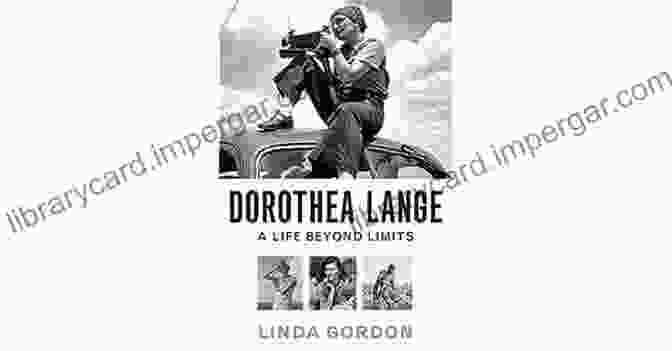 Dorothea Lange: Life Beyond Limits Book Dorothea Lange: A Life Beyond Limits