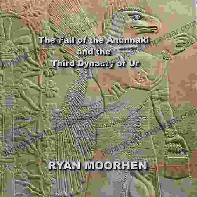 Fall Of Ur The Fall Of The Anunnaki And The Third Dynasty Of Ur