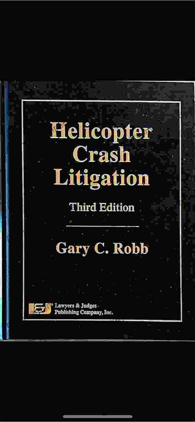 Helicopter Crash Litigation By Gary Robb Helicopter Crash Litigation Gary C Robb