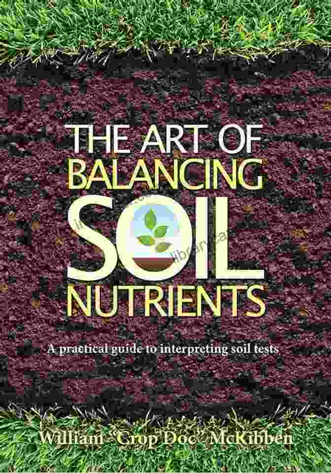 Practical Guide To Interpreting Soil Tests Book The Art Of Balancing Soil Nutrients: A Practical Guide To Interpreting Soil Tests