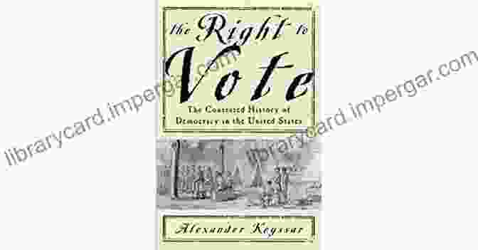 The Contested History Of Democracy In The United States Book Cover The Right To Vote: The Contested History Of Democracy In The United States