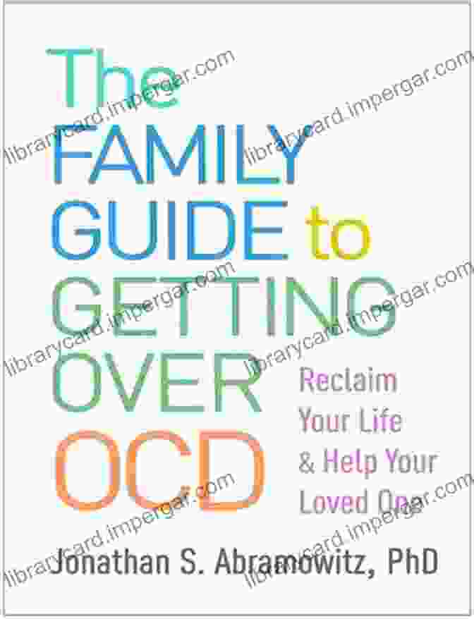 The Family Guide To Getting Over OCD Book Cover The Family Guide To Getting Over OCD: Reclaim Your Life And Help Your Loved One