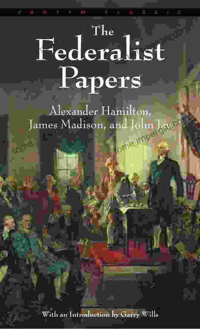 The Federalist Papers By Alexander Hamilton The Federalist Papers Alexander Hamilton