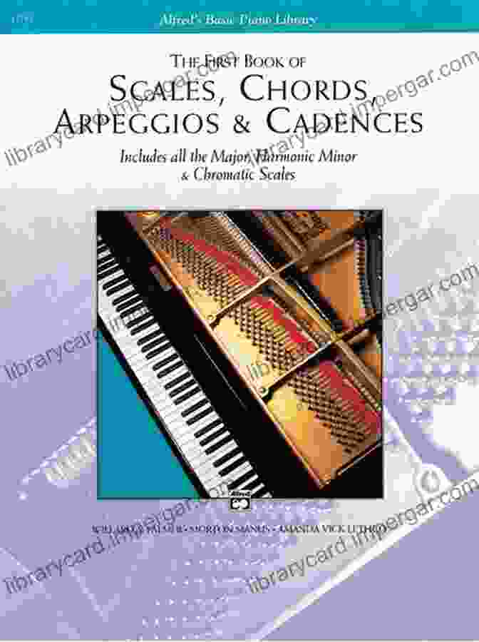 The First Of Scales Chords Arpeggios Cadences: Alfred Basic Piano Library The First Of Scales Chords Arpeggios Cadences (Alfred S Basic Piano Library)