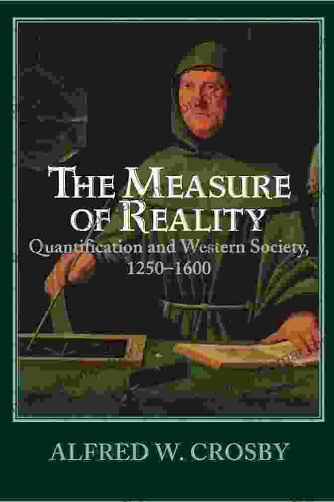 The Measure of Reality: Quantification in Western Europe 1250 1600