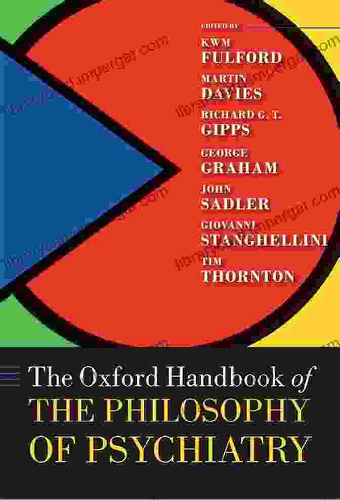 The Oxford Handbook Bridges Disciplines, Fostering A Dialogue Between Philosophy And Psychiatry. The Oxford Handbook Of Philosophy And Psychiatry (Oxford Handbooks)