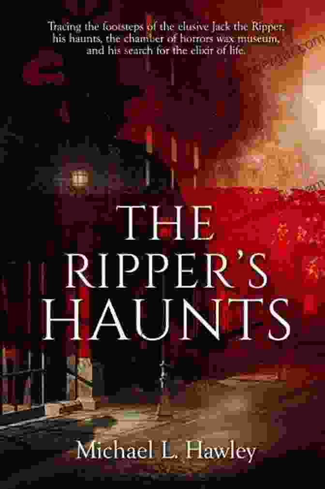 The Ripper Haunts Michael Hawley Book Cover, Featuring A Shadowy Figure With A Knife In A Foggy Victorian Street The Ripper S Haunts Michael L Hawley