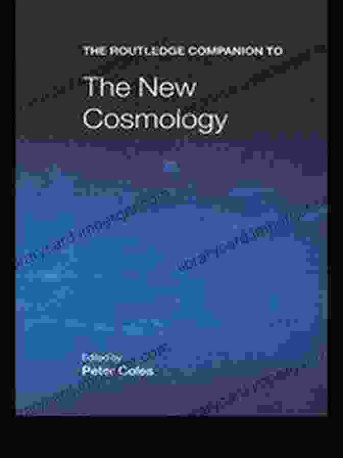 The Routledge Companion To The New Cosmology Book Cover Featuring An Illustration Of The Vastness Of Space And Intricate Cosmic Structures. The Routledge Companion To The New Cosmology (Routledge Companions)