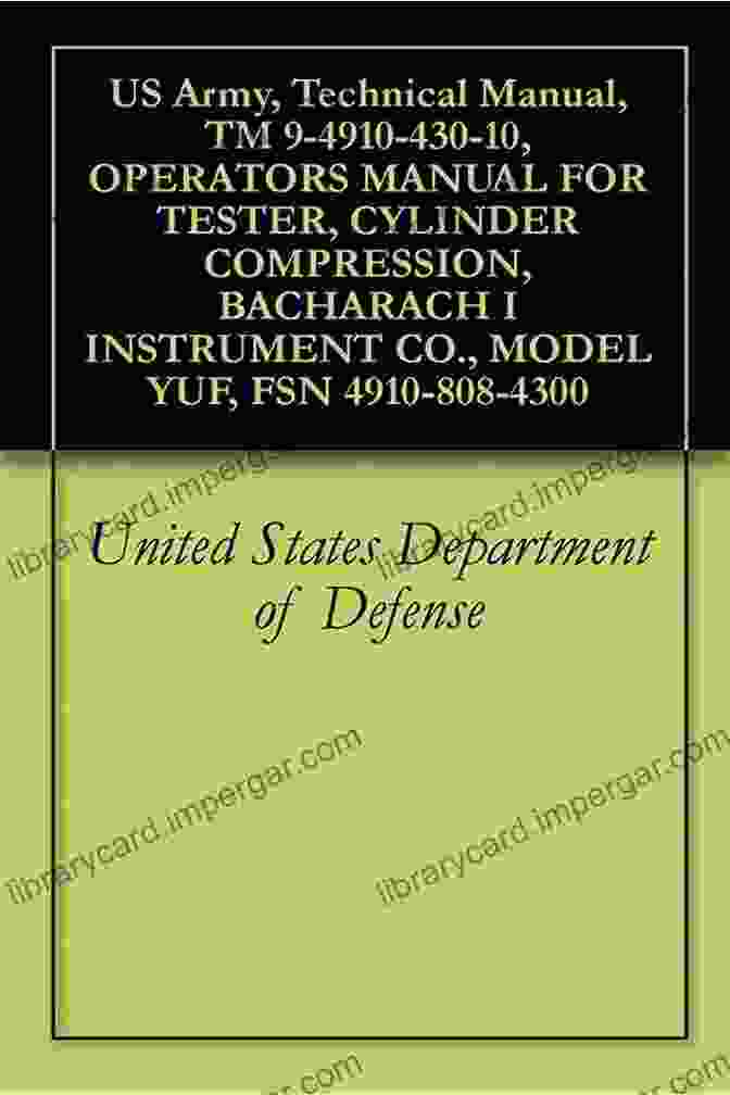 US Army Technical Manual TM 4910 430 10 Operators Manual For Tester, Cylinder US Army Technical Manual TM 9 4910 430 10 OPERATORS MANUAL FOR TESTER CYLINDER COMPRESSION BACHARACH I INSTRUMENT CO MODEL YUF FSN 4910 808 4300