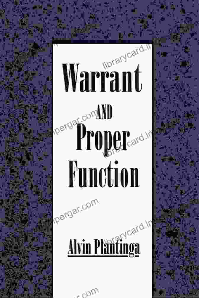 Warrant And Proper Function By Alvin Plantinga Warrant And Proper Function Alvin Plantinga