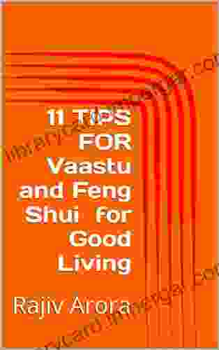 11 TIPS FOR Vaastu And Feng Shui For Good Living: Rajiv Arora