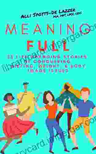 MeaningFULL: 23 Life Changing Stories Of Conquering Dieting Weight Body Image Issues