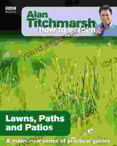 Alan Titchmarsh How To Garden: Lawns Paths And Patios