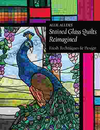 Allie Aller S Stained Glass Quilts Reimagined: Fresh Techniques Design