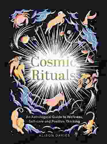 Cosmic Rituals: An Astrological Guide to Wellness Self Care and Positive Thinking