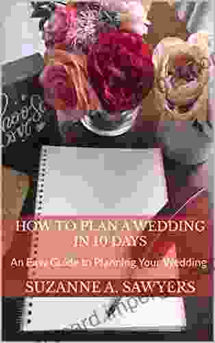 How To Plan A Wedding In 10 Days: An Easy Guide To Planning Your Wedding