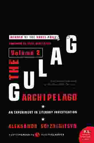 The Gulag Archipelago Volume 2 : An Experiment In Literary Investigation