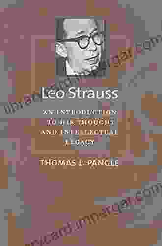 Leo Strauss: An Introduction To His Thought And Intellectual Legacy (The Johns Hopkins In Constitutional Thought)