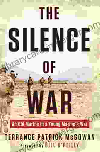 The Silence Of War: An Old Marine In A Young Marine S War