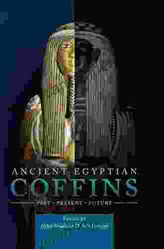 Ancient Egyptian Coffins: Past Present Future