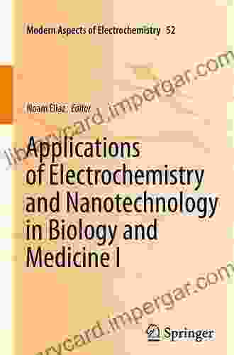 Applications Of Electrochemistry And Nanotechnology In Biology And Medicine I (Modern Aspects Of Electrochemistry 52)