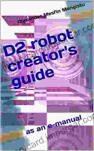 D2 Robot Creator S Guide: As An E Manual