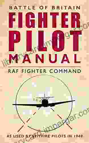 Battle Of Britain Fighter Pilot Manual: As Used By Spitfire Hurricane Pilots In 1940