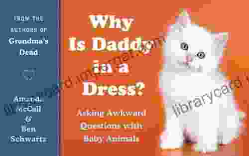 Why Is Daddy In A Dress?: Asking Awkward Questions With Baby Animals