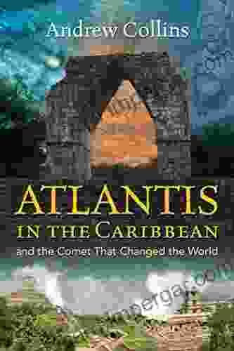 Atlantis In The Caribbean: And The Comet That Changed The World