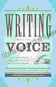 Writing Voice: The Complete Guide to Creating a Presence on the Page and Engaging Readers (Creative Writing Essentials)