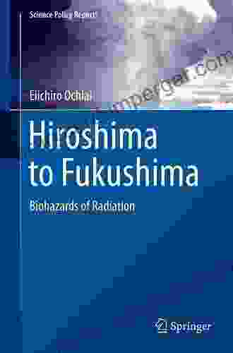 Hiroshima To Fukushima: Biohazards Of Radiation (Science Policy Reports)