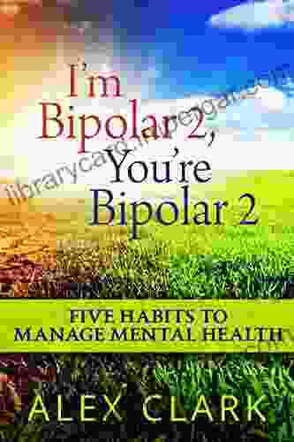 I M Bipolar 2 You Re Bipolar 2: 5 Habits To Manage Mental Health