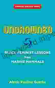 Undrowned: Black Feminist Lessons From Marine Mammals (Emergent Strategy)