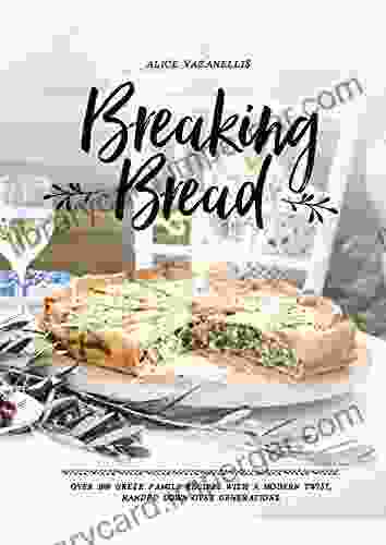 Breaking Bread: Greek Cooking Alice Vazanellis