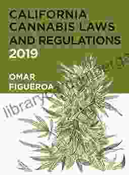 California Cannabis Laws And Regulations: 2024 Edition (Cannabis Codes Of California 3)