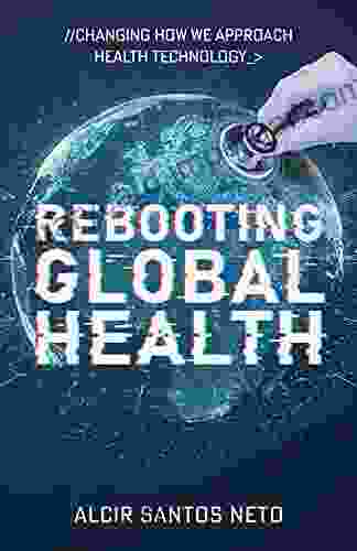 Rebooting Global Health: Changing How We Approach Health Technology