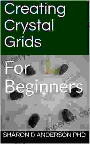 Creating Crystal Grids: For Beginners