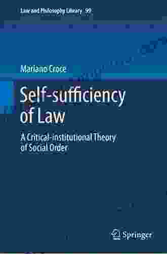 Self Sufficiency Of Law: A Critical Institutional Theory Of Social Order (Law And Philosophy Library 99)