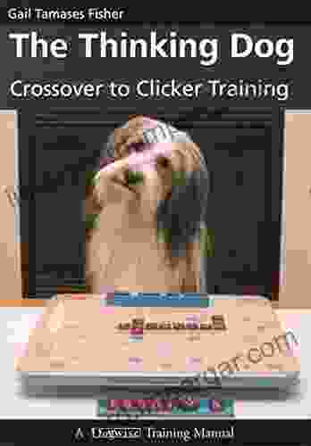 The Thinking Dog: Crossover To Clicker Training (Dogwise Training Manual)