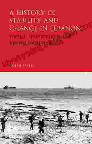 A History of Stability and Change in Lebanon: Foreign Interventions and International Relations (Library of Modern Middle East Studies)